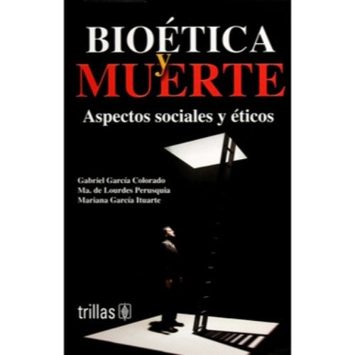 Bioetica y muerte/ Bioethics and Death: Aspectos sociales y eticos/ Social and Ethical Aspects (Spanish Edition)