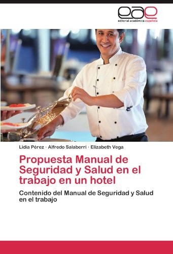 Propuesta Manual de Seguridad y Salud en el trabajo en un hotel: Contenido del Manual de Seguridad y Salud en el trabajo (Spanish Edition)