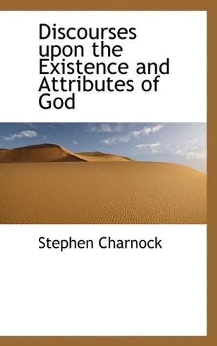 Discourses upon the Existence and Attributes of God