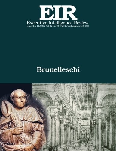 Brunelleschi: Executive Intelligence Review; Volume 42, Issue 49