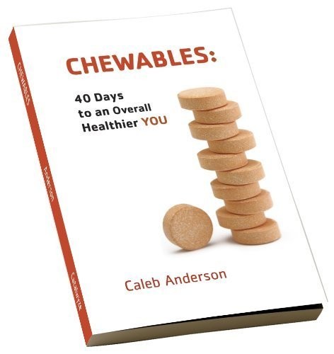 CHEWABLES: 40 Days to an Overall Healthier YOU