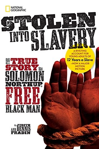 Stolen into Slavery: The True Story of Solomon Northup, Free Black Man