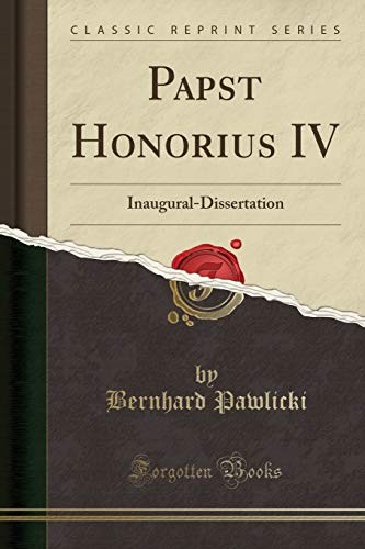 Papst Honorius IV: Inaugural-Dissertation (Classic Reprint) (German Edition)