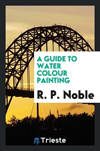 A guide to water colour painting