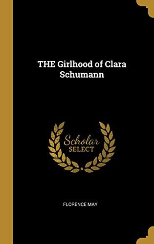 THE Girlhood of Clara Schumann