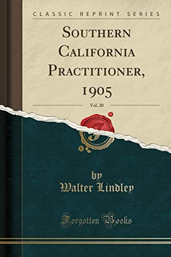 Southern California Practitioner, 1905, Vol. 20 (Classic Reprint)