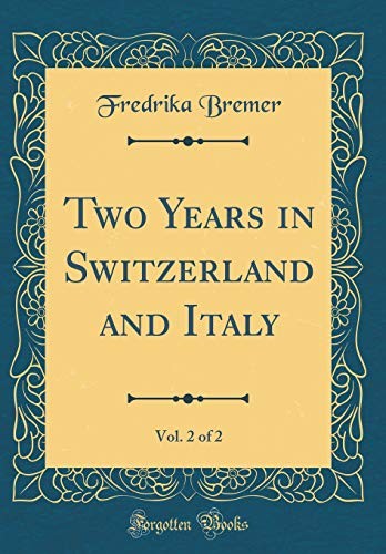 Two Years in Switzerland and Italy, Vol. 2 of 2 (Classic Reprint)