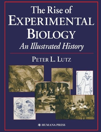 The Rise of Experimental Biology: An Illustrated History