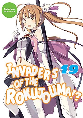 Invaders of the Rokujouma!?: Volume 19