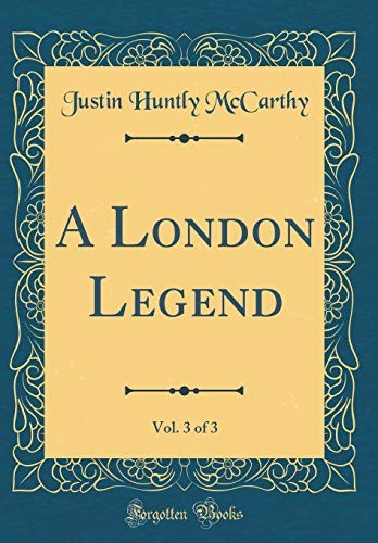 A London Legend, Vol. 3 of 3 (Classic Reprint)