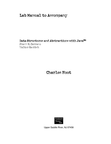 Lab manual to accompany Data structures and abstractions with Java [by] Frank M. Carrano, Walter Savitch