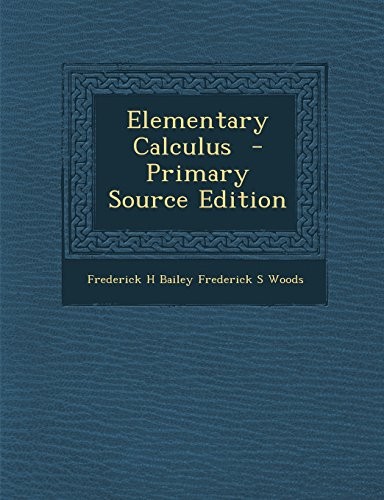 Elementary Calculus - Primary Source Edition