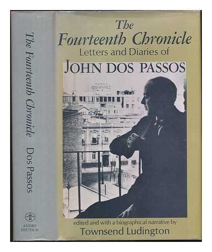 Fourteenth Chronicle: Letters and Diaries of John Dos Passos