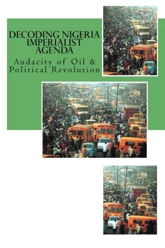 Decoding Nigeria Imperialist Agenda: There is time to run and There is time to fight (Volume 1)
