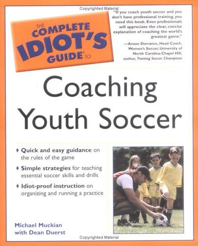 Complete idiot's guide to coaching youth soccer