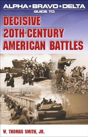 Alpha Bravo Delta guide to decisive 20th-century American battles