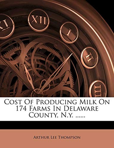 Cost Of Producing Milk On 174 Farms In Delaware County, N.y. ......
