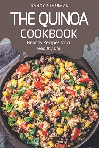 The Quinoa Cookbook: Healthy Recipes for a Healthy Life