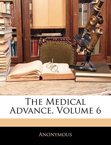 The Medical Advance, Volume 6