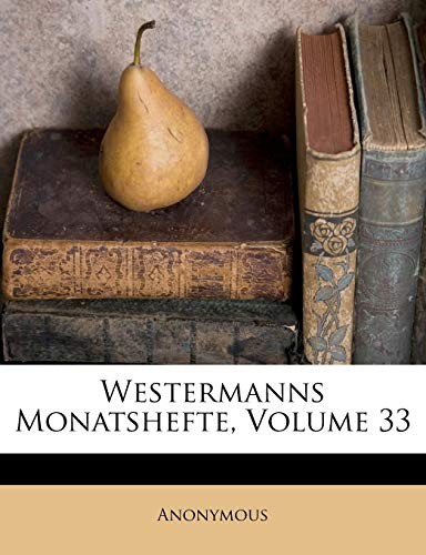 Westermanns Monatshefte, Volume 33 (German Edition)