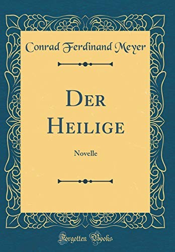 Der Heilige: Novelle (Classic Reprint)