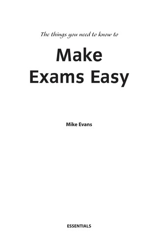 The things you need to know to make exams easy
