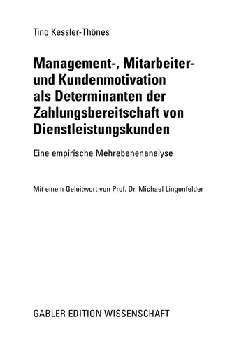 Management-, Mitarbeiter- und Kundenmotivation als Determinanten der Zahlungsbereitschaft von Dienstleistungskunden