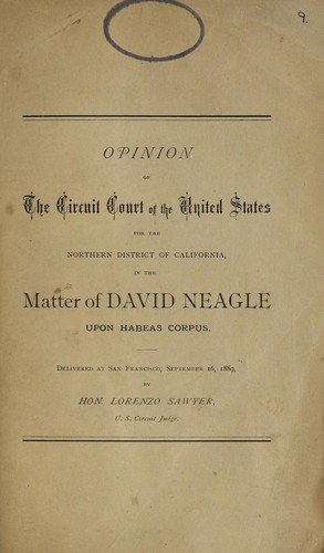 Opinion of the Circuit Court of the United States for the Northern District of California in the matter of David Neagle upon habeas corpus