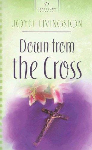 Down from the Cross (Heartsong Presents #626)
