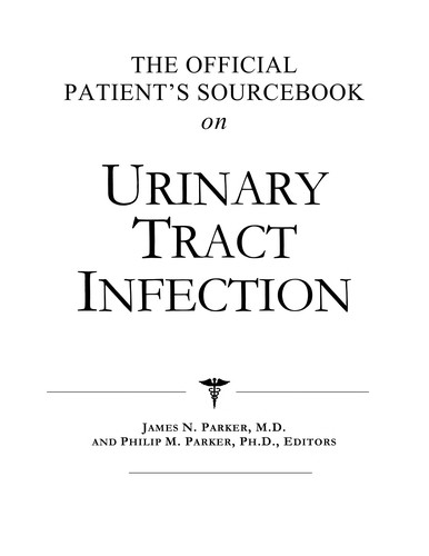 The official patient's sourcebook on urinary tract infection