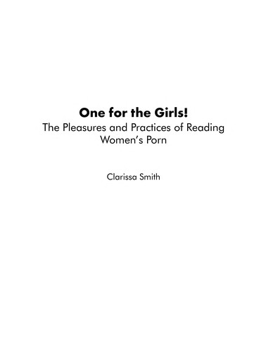 ONE FOR THE GIRLS!: THE PLEASURES AND PRACTICES OF READING WOMEN'S PORN