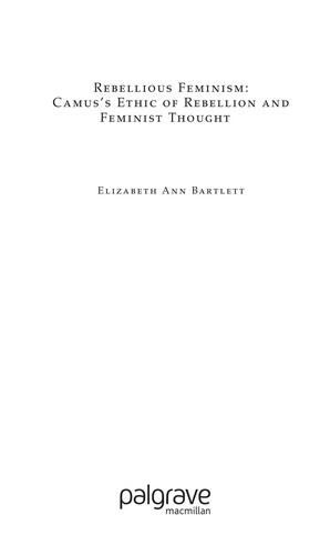 REBELLIOUS FEMINISM: CAMUS'S ETHIC OF REBELLION AND FEMINIST THOUGHT