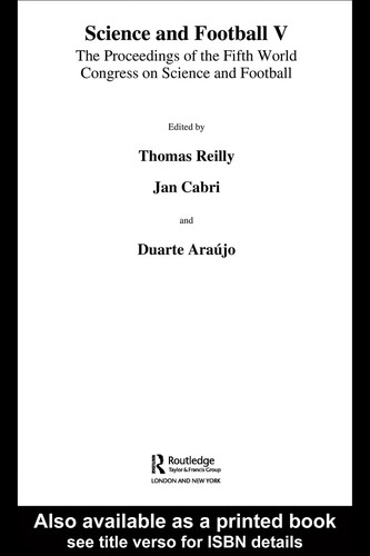 SCIENCE AND FOOTBALL V: PROCEEDINGS OF THE FIFTH WORLD CONGRESS ON SCIENCE AND FOOTBALL; ED. BY THOMAS REILLY