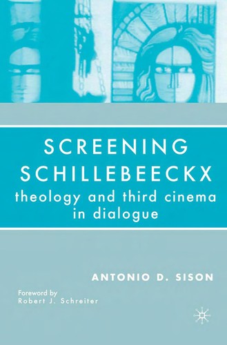 SCREENING SCHILLEBEECKX: THEOLOGY AND THIRD CINEMA IN DIALOGUE