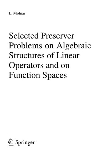 Selected preserver problems on algebraic structures of linear operators and on function spaces