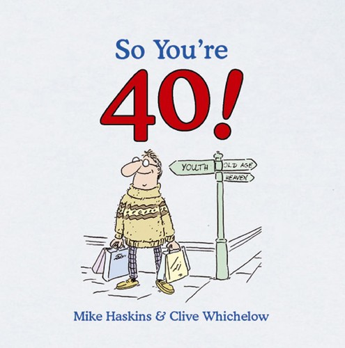 So you're 40!