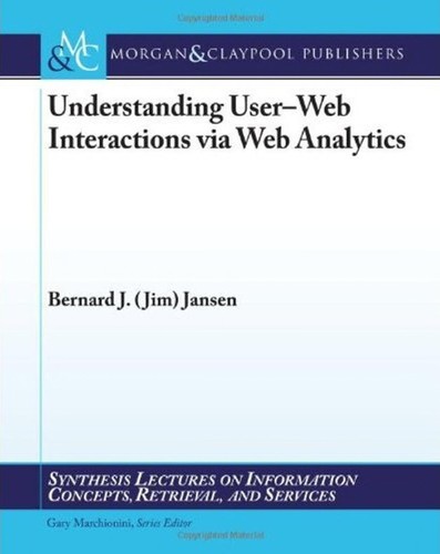 Understanding user-Web interactions via Web analytics