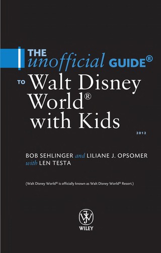 The unofficial guide to Walt Disney World with kids 2012
