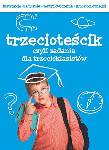 Trzeciotescik czyli zadania dla trzecioklasistow