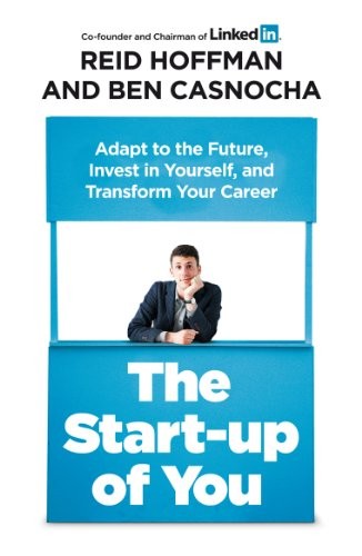 Start-Up of You Adapt to the Future, Invest in Yourself, and Transform Your Career