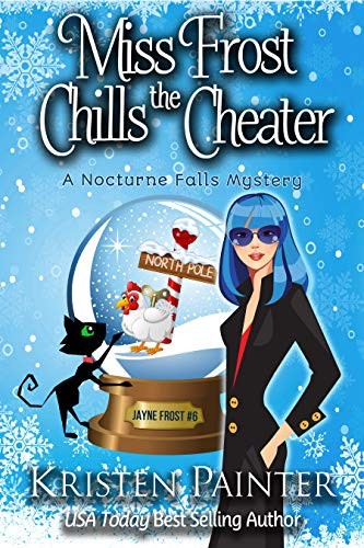 Miss Frost Chills The Cheater: A Nocturne Falls Mystery (Jayne Frost Book 6)