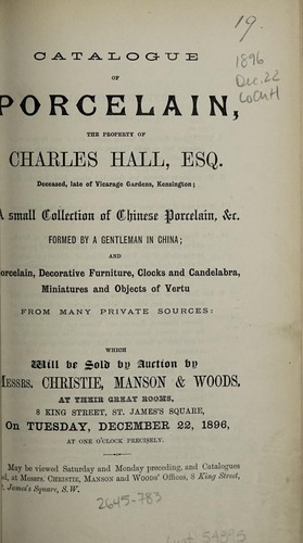 Catalogue of porcelain, the property of Charles Hall, ... a small collection of Chinese porcelain, &c., formed by a gentleman in China