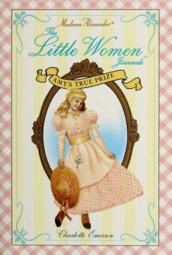 Amy's True Prize (Madame Alexander Little Women Journals)