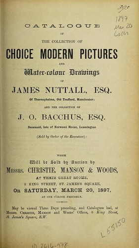 Catalogue of the collection of choice modern pictures and water-colour drawings of James Nuttall, Esq., and the collection of J.O. Bacchus, Esq
