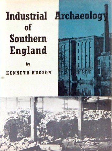 The industrial archaeology of Southern England