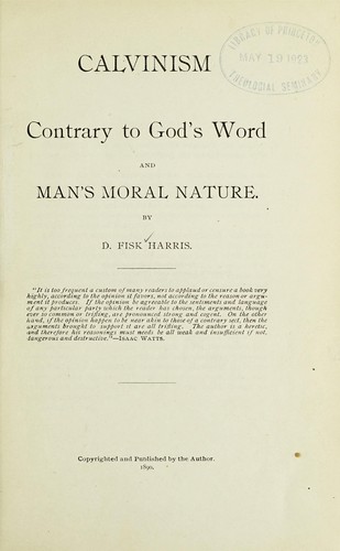 Calvinism contrary to God's Word and man's moral nature