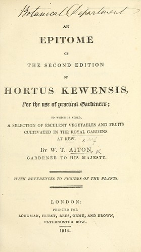 An epitome of the second edition of Hortus Kewensis for the use of practical gardeners to which is added, a selection of suculent vegetables and fruits cultivated in the Royal Gardens at Kew