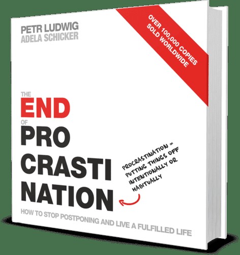 The End of Procrastination - How to Stop Postponing and Live a Fulfilled Life