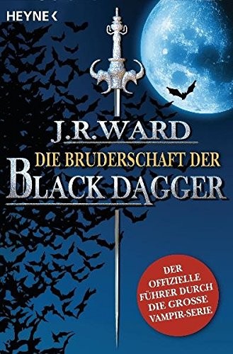 Die Bruderschaft der Black Dagger: Ein Führer durch die Welt von J.R. Ward's BLACK DAGGER