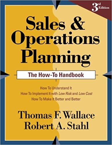 Sales and operations planning. The how-to handbook : how it works, how to implement it with low risk and low cost, how to make it better and better - 3. edición